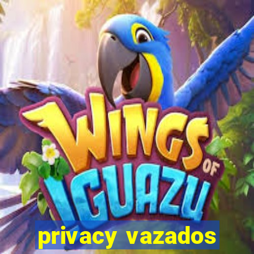 privacy vazados